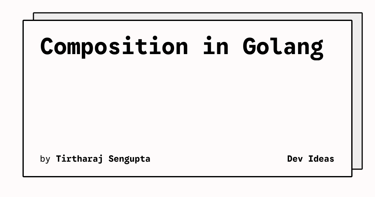 Composition in GoLang