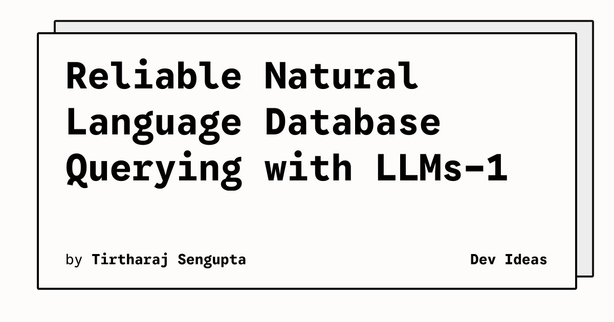 Reliable Natural Language Database Querying with LLMs