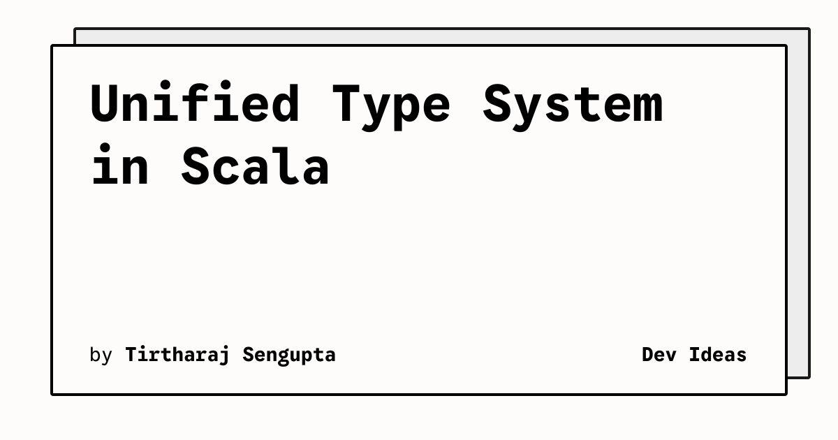 Unified Type System in Scala